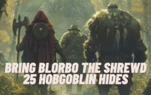 bring blorbo the shrewd 25 hobgoblin hides