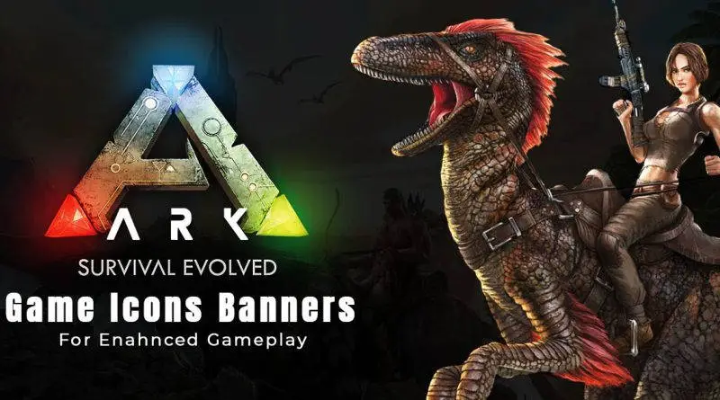 ark: survival evolved (2017) game icons banners